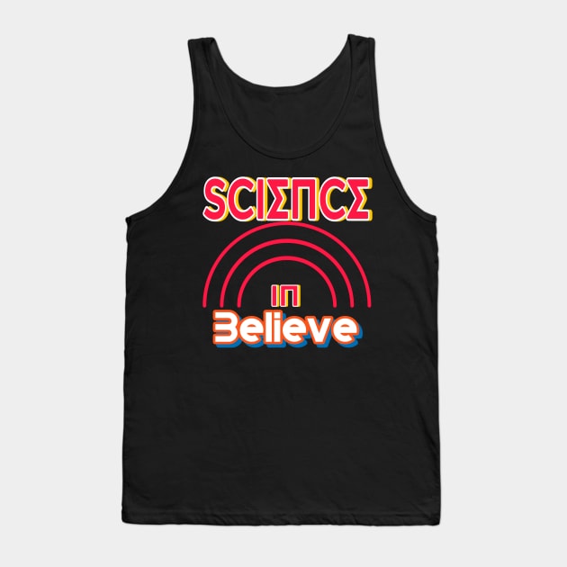 Believe in science Tank Top by Assia Art